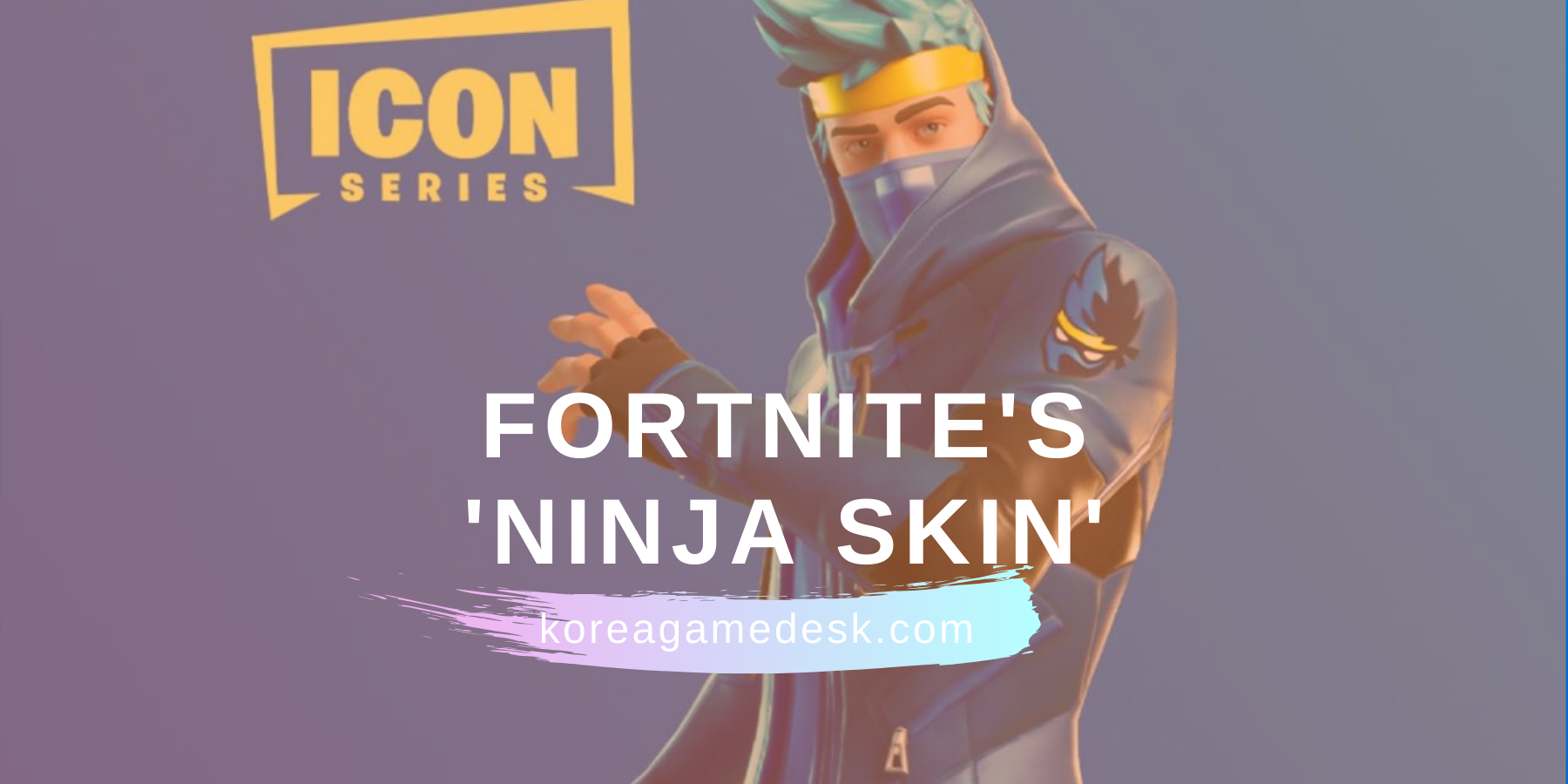 Fortnite Skins All You Need To Know About Ninja Skin Koreagamedesk Korea S Leading Game And Esports Media Publication